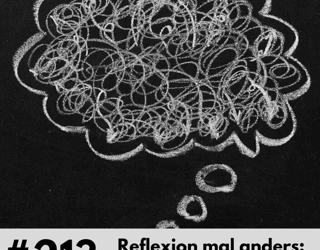 213-Reflexion-mal-anders-Thought-Cast-1024x1024