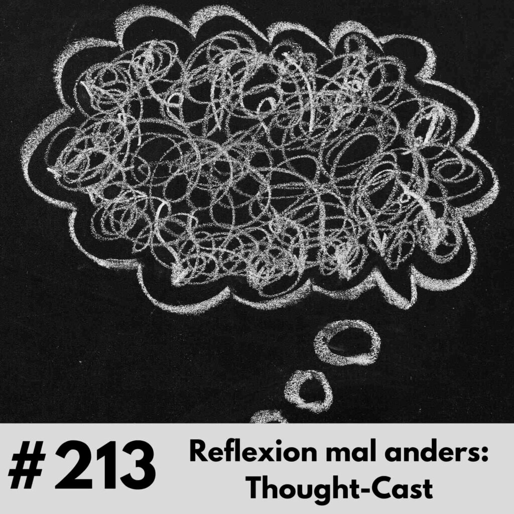 213-Reflexion-mal-anders-Thought-Cast-1024x1024
